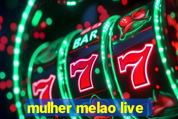 mulher melao live